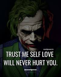 Trust Me Self Love Will Never Hurt You Word Power Famous Inspiration Quotes Joker Quotes Motivatinal Quotes Badass Quotes