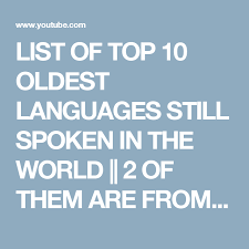 List Of Top 10 Oldest Languages Still Spoken In The World 2 Of Them Are From India Youtube Language 10 Things List