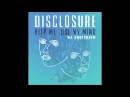 Disclosure Help Me Lose My Mind Feat London Grammar Disclosure Help Me Lose My Mind With Images Lose My Mind Grammar Help Losing Me