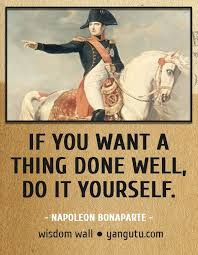 If you want something done right, do it yourself then follows a number code 252060140, it isnt meant to be decoded or anything, its supposed to be a user id. Wall Quote Napoleon Bonaparte Do It Yourself If You Want A Thing Done Well Art Posters Art