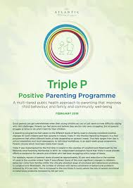 Early intervention and prevention in mental. Triple P Positive Parenting Program The Atlantic Philanthropies