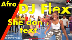 Dj Flex She Don T Text Afro Dance Julien Moraux Jsd Youtube