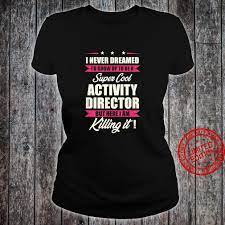 Director quotes from famous director authors like woody allen, alfred hitchcock and federico fellini. Super Cool Activity Director Quotes Shirt