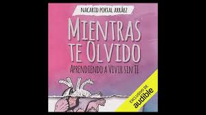Mientras te olvido libro libro destroza este diario libros que voy leyendo cosas olvidar preguntas libros de reflexion libros juveniles pdf descargar libros en pdf. Mientras Te Olvido Aprendiendo A Vivir Sin Ti Audiolibro De Nacarid Portal Arraez Youtube