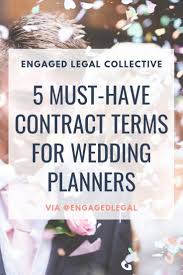 5 Must Have Wedding Planner Contract Terms Engaged Legal Blog Wedding Law Education Wedding Contract Templates And Guides Wedding Planner Business Wedding Planner Job Wedding Planner Career