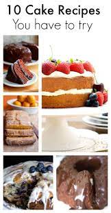 10 Cake Recipes You Have To Try Cake Recipes Dessert Recipes Desserts