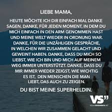 Liebe Mama Heute Mochte Ich Dir Einfach Mal Danke Sagen Danke Fur Jeden Moment In Dem Du Mich Einfach In Den Arm Genommen Hast Und Meine Welt Wieder In Ordn Liebe