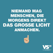 Niemand Mag Menschen Die Morgens Direkt Das Grosse Licht Anmachen Visual Statements Spruche Lustige Spruche Witzige Spruche