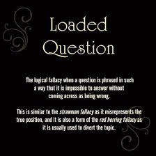 Loaded Question Fallacy In 2020 Loaded Question This Or That Questions Logical Fallacies