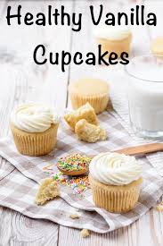 Healthy Vanilla Cupcake Recipe Recipe Healthy Cupcake Recipes Cupcake Recipes Healthy Cupcakes