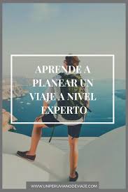 Como Planear Un Viaje Nivel Experto Beautiful Places Trip Photographer