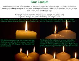 The Four Candles Ritual Is One Used Annually At The Center For Grieving Children At Our Memorial Night It Is Holiday Grief Grief Activities Grieving Quotes