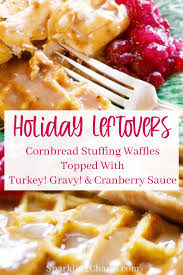 … what's a big you can even make it a day or two in advance, refrigerate it, and all you'll need to do anytime you have some leftover cornbread and biscuits, just pop a few of them into the freezer. Holiday Leftovers Cornbread Stuffing Waffles Topped With Turkey Gravy A Side Of Cranberry Jezebel Sauce Sparkling Charm Entertaining Lifestyle Tips Recipes Crafts