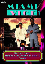 Miami vice is an american crime drama television series created by anthony yerkovich and produced by michael mann for nbc. Amazon Com Miami Vice 1 Heisses Pflaster Florida Der Roman Zur Legendaren Tv Serie German Edition Ebook Grave Stephen Kindle Store