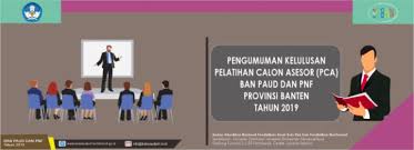 236/k/tu/ii/2019 dalam rangka memenuhi kebutuhan asesor badan akreditasi nasional pendidikan anak usia dini dan pendidikan nonformal (ban paud dan pnf), kami mengundang bapak/ibu/saudara untuk mengikuti seleksi calon asesor ban paud dan pnf tahun 2019. Pengumuman Kelulusan Pelatihan Calon Asesor Pca Provinsi Banten Tahun 2019