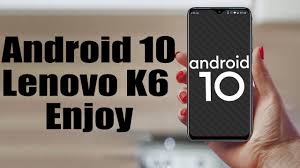 Install Android 10 on Lenovo K6 Enjoy ...