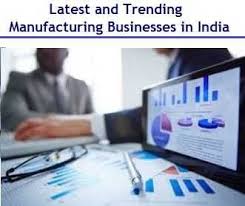 Which Are The Latest Manufacturing Businesses In India Which Are The Trending Manufactu Manufacturing Business Ideas Human Resource Management Human Resources