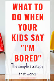No more wondering what to do when you're bored this summer, or anytime of the year! When Your Kids Say I M Bored Try This Simple Strategy The Purposeful Mom
