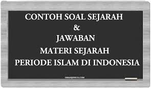 Teori persia oleh umar amir husen dan hoesein djajadiningrat. Latihan Soal Sejarah Periode Islam Di Indonesia Dan Jawaban Omah Jenius
