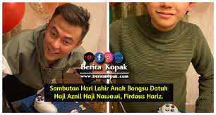 Don't miss the season 10. Gambar Sambutan Hari Lahir Anak Bongsu Datuk Haji Aznil Haji Nawawi Firdaus Hariz Berita Kopak Cc