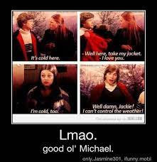 I Can T Control The Weather That 70s Show I Love To Laugh Just For Laughs
