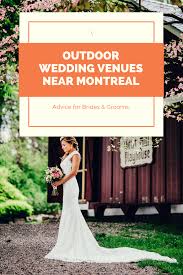 The 12 Best Outdoor Wedding Venues Near Montreal Quebec Canada Outdoor Wedding Outdoor Wedding Venues Wedding Venues