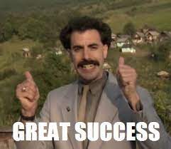 Browse and share the top borat great success gifs from 2021 on gfycat. Borat Great Success Memes