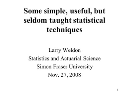 Data Analysis and the Shackles of Statistical Tradition Larry Weldon  Statistics and Actuarial Science SFU.