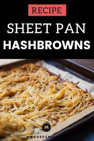 Sheet Pan Hash Browns Super Crispy Macheesmo Recipe Hashbrown Recipes Recipes Easy Meals