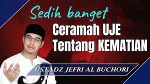 Ceramah Uje Tentang Kematian Ustad Jefri Al Buchoti Youtube