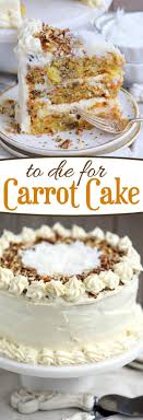 This To Die For Carrot Cake Receives Rave Reviews For It S Unbelievable Moistness And Flavor Truly The Best Carr Dessert Recipes Best Carrot Cake Cake Recipes