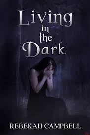 Living In The Dark By Rebekah Campbell