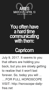 April 9 zodiac people are determined but. Aries March 21 April 19 Zodiac Mindcom You Often Have A Hard Time Communicating With Them Capricorn July 9 2017 It Seems To You That Others Are Holding You Back But You Are