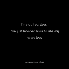 Even a cold hearted person still has emotions that make them who they are. 70 Heartless Quotes For Cold Hearted People The Random Vibez