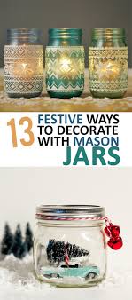 13 Festive Ways To Decorate With Mason Jars Sunlit Spaces Diy Home Decor Holiday And More Mason Jar Decorations Easy Christmas Diy Diy Holiday Decor