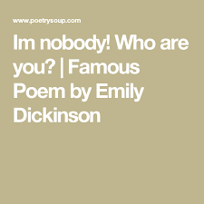 Im Nobody Who Are You Famous Poem By Emily Dickinson Emily Dickinson Poems Famous Poems Poems