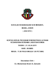 Jadual pelaksanaan demonstrasi latihan kebakaran 10.1 seperti lampiran 3. Kertas Kerja Latihan Kebakaran Bersama Bomba Sksm 2011