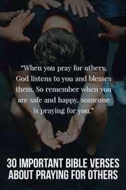 A prayer that is on behalf of someone else is called intercessory prayer. 30 Important Bible Verses About Praying For Others Intercession