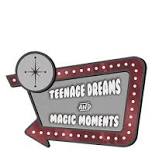 Teenage Dreams and Magic Moments