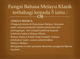 Menurut awang sariyan, bahasa melayu klasik merupakan tahap ketiga dalam periodisasi bahasa melayu, sesudah bahasa melayu purba dan bahas. Bm P1 Bahan Bukti Penggunaan Bahasa Melayu Klasik