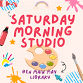 Saturday Morning Studio