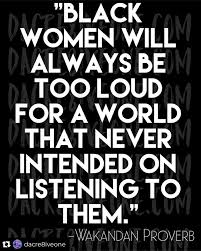 Dianne Bondy | Repost from @dacre8iveone • … that's it. That's the post. 🖤 Original Quote: “Black Women Will Always Be Too Loud for a World That Never... | Instagram