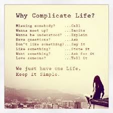  Life Is Too Short To Make It Complicated Why Complicate Life Famous Friendship Quotes Simple Life Quotes