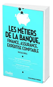 Les Metiers De La Banque Finance Assurance Expertise Comptable Pascale Kroll En 2020 Finance Banque Comptable