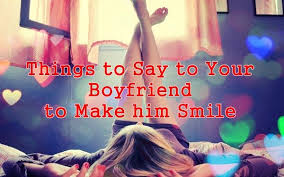 Listen to your heart baby. Things To Say Your Boyfriend To Make Him Smile Godfather Style Sayings Cute Love Boyfriend