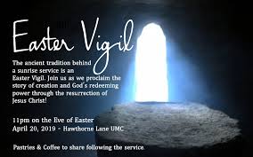 The importance of easter today to millions of believers is acknowledging that jesus christ rose from the dead. Easter Vigil Hawthorne Lane United Methodist Church