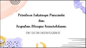 Badan penyelidik usaha persiapan … Tema 7 Sub Tema 3 Ips Peristiwa Lahirnya Pancasila Youtube