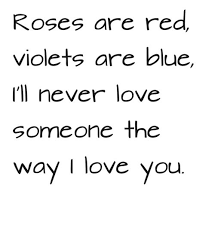 Roses Are Red Violets Are Blue I Love You Song Love Poems On Tumblr Love Quotes For Wife Cute Love Quotes Love Quotes Photos