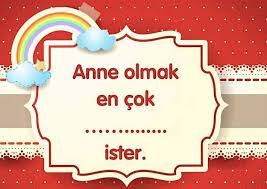 sizce anne olmak en cok ne ister anne olmak anne ense