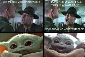 We did not find results for: Show Me Your War Face R Babyyoda Baby Yoda Grogu Yoda Funny Memes War